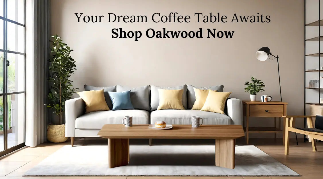 Your Dream Oakwood Coffee Table is Here: 6 Top Picks