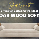 7 Tips To Choose an Oak Wood Sofa That Suits Your Lifestyle
