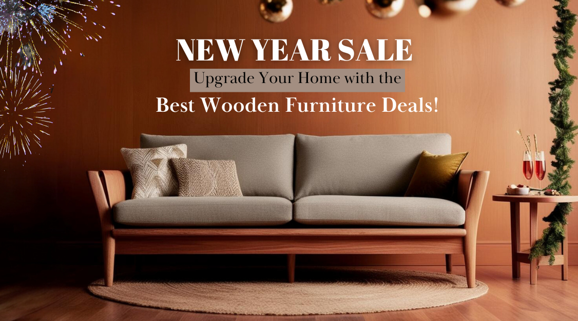 What’s the Big Deal with Wooden Furniture on the New Year Sale?