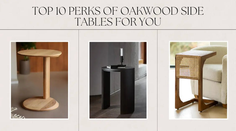 Top 10 Benefits of Having An Oakwood Side Table in Your Room