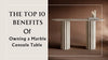 Top 10 Reasons to Choose a Marble Console Table for Your Decor