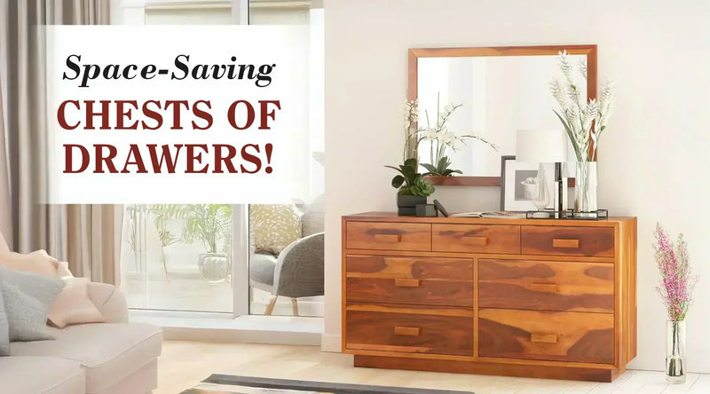 Stylish Storage Solutions: Why a Chest of Drawers is a Must-Have ?