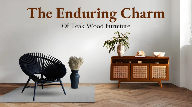 Why Teak Wood Furniture Stands the Test of Time: A Deep Dive into Its Benefits