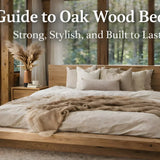 Why Oak Wood Beds Are the Perfect Blend of Strength and Style