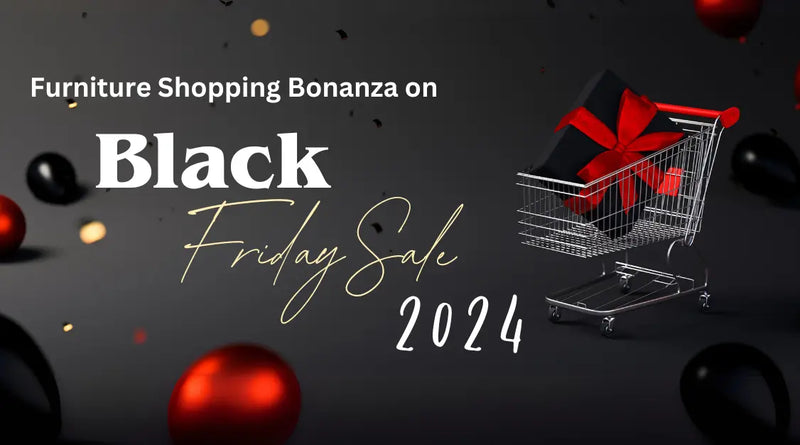 Nismaaya’s Black Friday Sale 2024: Furniture Trends for a Stylish Home
